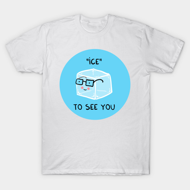 ICE to see you